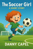 The Soccer Girl: A short story
