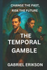 The Temporal Gamble: Change the Past, Risk the Future