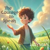 The Courage to Speak: A Journey to Confidence and Hope