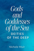Gods and Goddesses of the Sea: Deities of the Deep
