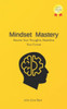 Mindset Mastery: Rewire Your Thoughts, Redefine Your Future