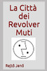 La Cittã  Dei Revolver Muti (Italian Edition)