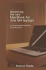 Mastering the New MacBook Air (the M4 Laptop): A Comprehensive Guide for Everyday Users