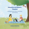 Sebastian and Quinn's Play date: A bilingual story about friendship and sharing
