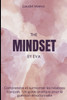 The mindset by eva: Comprendre et surmonter les relations toxiques: Un guide pratique pour la guérison émotionnelle