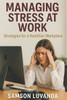 Managing Stress at Work: Strategies for a Healthier Workplace