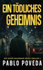 Ein tödliches Geheimnis: Ein Javier Maldonado Krimi-Thriller