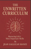 The Unwritten CURRICULUM: Mastering Life's Most Important Skills