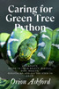 Caring for Green Tree Python: A complete guide to their beauty, habitat, diet, health, behaviours, and all you need to know.