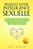 Réveillez Votre Intelligence Sexuelle: Comment raviver le désir sexuel et l'intimité émotionnelle grâce à des stratégies simples et efficaces, MÊME si