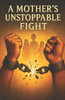 A Mother's Unstoppable Fight
