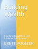 Building Wealth: A Guide to Commercial Real Estate for Entrepreneurs