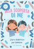 Alla Scoperta Di Me: Libro didattico per bambini