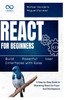 React for Beginners: Build Powerful User Interfaces with Ease: A Step-by-Step Guide to Mastering React for Front-End Development