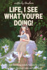 Life, I See What You're Doing!