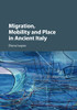 Migration, Mobility And Place In Ancient Italy