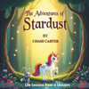 The Adventures of Stardust: Life Lessons From A Unicorn
