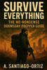 Survive Everything: The No-Nonsense Doomsday Prepper Guide
