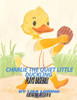Charlie the Quiet Little Duckling Plays Baseball