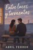 Entre luces y tormentas: Una historia de amor, culpa y segundas oportunidades