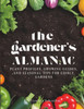 The Gardener's Almanac: Plant Profiles, Growing Guides, and Seasonal Tips for Edible Gardens