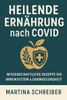 Heilende Ernährung nach Covid: Wissenschaftliche Rezepte für Immunsystem & Darmgesundheit
