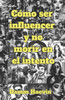 Cómo ser influencer y no morir en el intento