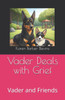 Vader Deals with Grief: Vader and Friends