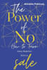 The Power of No How to Turn Every Rejection into a Sale