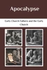 Apocalypse: Early Church Fathers and the Early Church