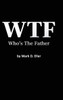 WTF Who's The Father - (Hardback or Cased Book)
