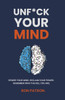 Unf*ck Your Mind: A No-BS Guide to Healing, Rewiring, and Thriving in a Loud World