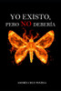 Yo existo, pero no debería
