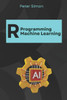 R Programming for Machine Learning: Building Predictive Models