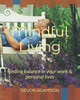 Mindful Living: Finding balance in your work & personal lives