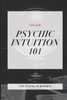 Psychic Intuition 101: Course