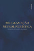 Programação Neurolinguística: Técnicas, Métodos E Aplicação