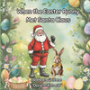 When the Easter Bunny Met Santa Claus
