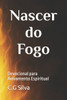 Nascer do Fogo: Devocional para Avivamento Espiritual