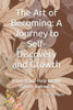 The Art of Becoming: A Journey to Self-Discovery and Growth: (Honest Self-Help for the Slightly Awkward)