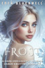 Frost: A Dark Omegaverse Reverse Harem Knotting Romance