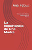 La Importancia de Una Madre: Devocional de 31 Días Celebrando A las Madres