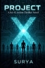 Project - X: A Sci-Fi Action Thriller Novel