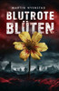 Blutrote Blüten: Eine Reise durch den Krieg