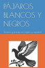 Pájaros Blancos Y Negros: Drama y poesía en inglés y español