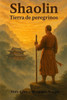 Shaolin, Tierra de Peregrinos: El Camino del Guerrero y la Espiritualidad