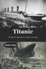 Titanic: A Voyage Through History, Tragedy, and Legacy