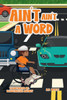 Ain't Ain't a Word