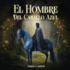 El Hombre Del Caballo Azul