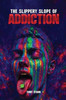 The Slippery Slope of Addiction - (Paperback or Softback)